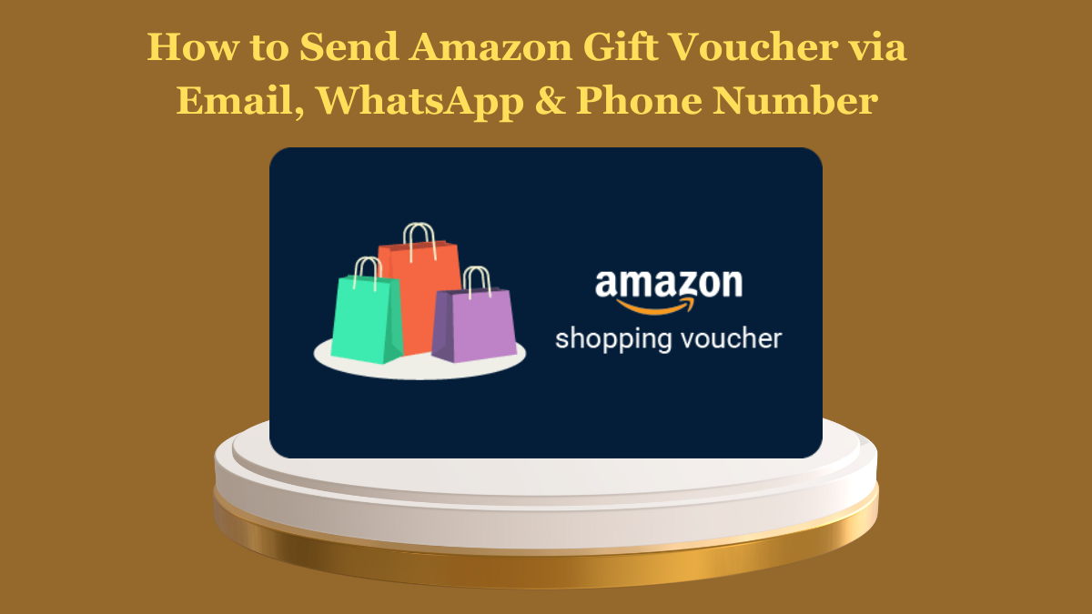 How to Send Amazon Gift Card via Email, WhatsApp & Phone Number