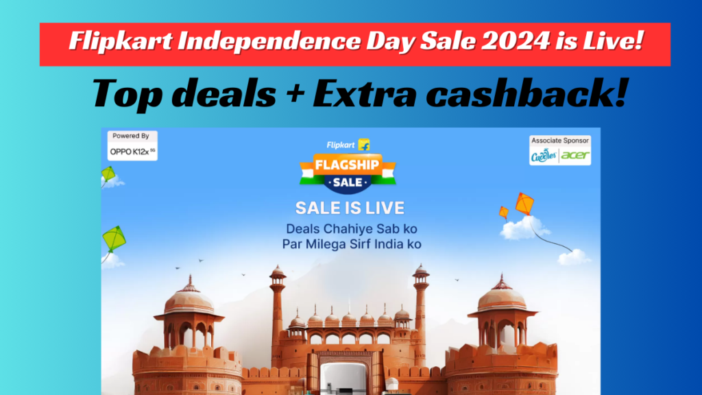 Flipkart Independence Day Sale 2024 is Live! Top deals